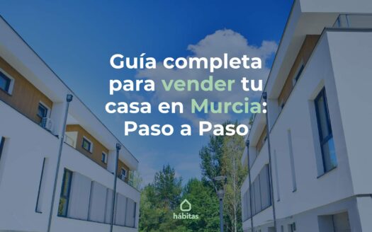 guia completa para vender tu casa en murcia