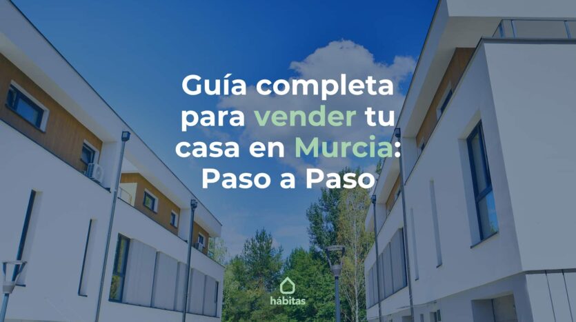 guia completa para vender tu casa en murcia